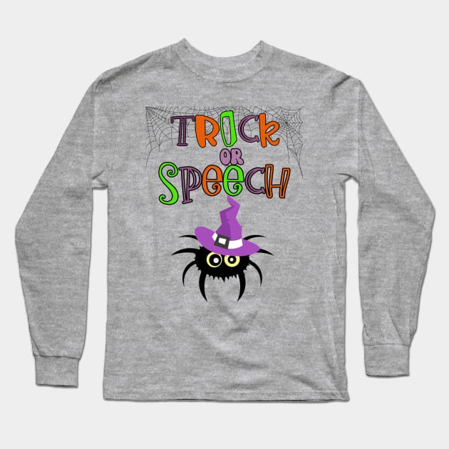 Speech Language Pathologist Halloween Trick or Speech therapy SLP Long Sleeve T-Shirt by Daisy Blue Designs